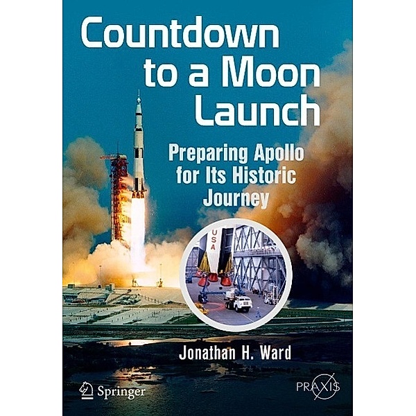 Countdown to a Moon Launch / Springer Praxis Books, Jonathan H. Ward