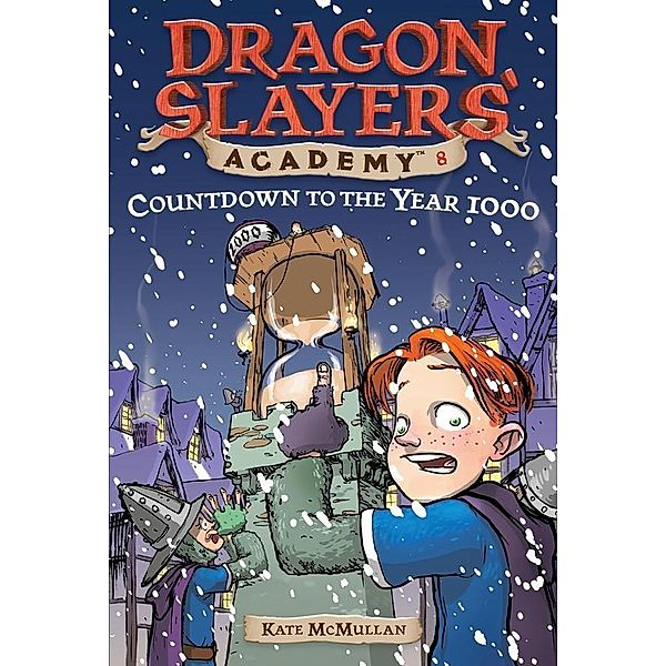 Countdown to the Year 1000 #8 / Dragon Slayers' Academy Bd.8, Kate McMullan