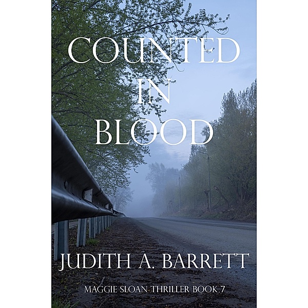 Counted in Blood (Maggie Sloan Thriller, #7) / Maggie Sloan Thriller, Judith A. Barrett