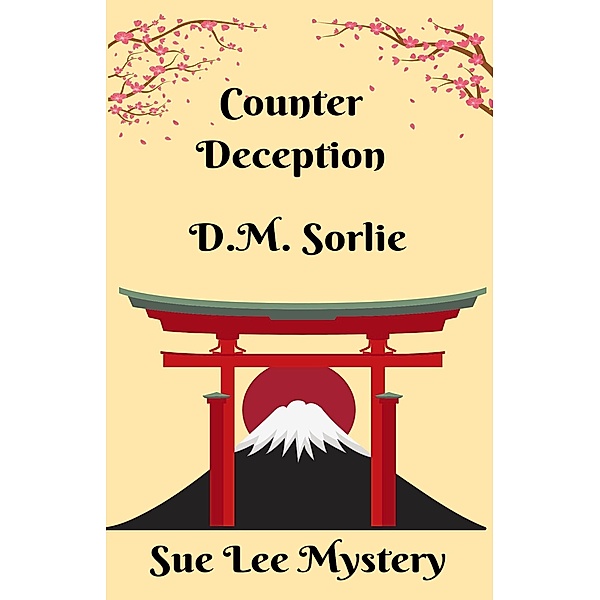 Counter Deception (Sue Lee Mystery, #3) / Sue Lee Mystery, D. M. Sorlie