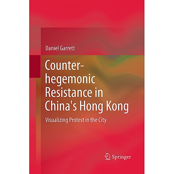 Counter-hegemonic Resistance in China's Hong Kong, Daniel Paul Garrett