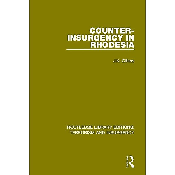 Counter-Insurgency in Rhodesia (RLE: Terrorism and Insurgency), Jakkie Cilliers
