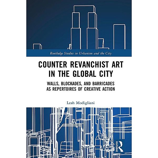 Counter Revanchist Art in the Global City, Leah Modigliani