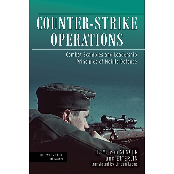 Counter-Strike Operations / Die Wehrmacht im Kampf, von Senger und Etterlin F. M. von Senger und Etterlin
