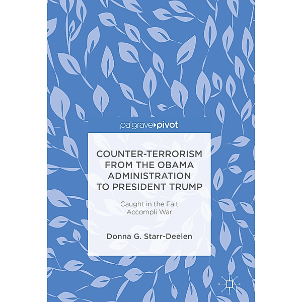 Counter-Terrorism from the Obama Administration to President Trump, Donna G. Starr-Deelen