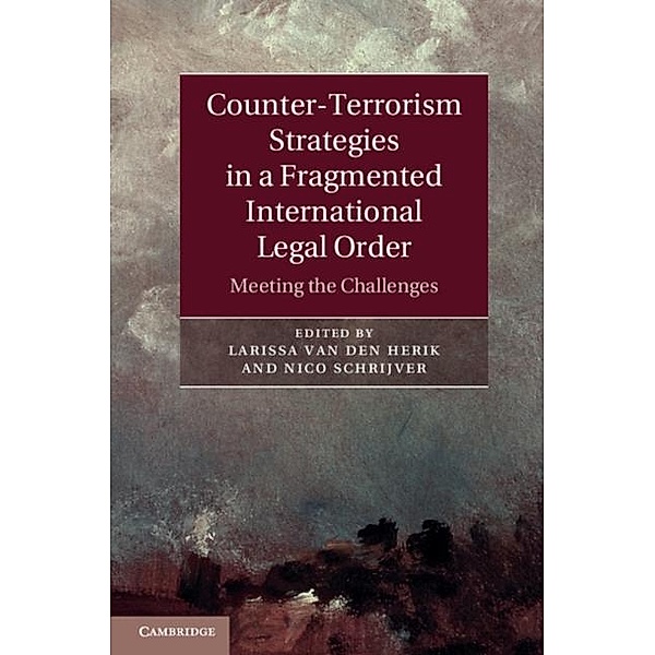 Counter-Terrorism Strategies in a Fragmented International Legal Order