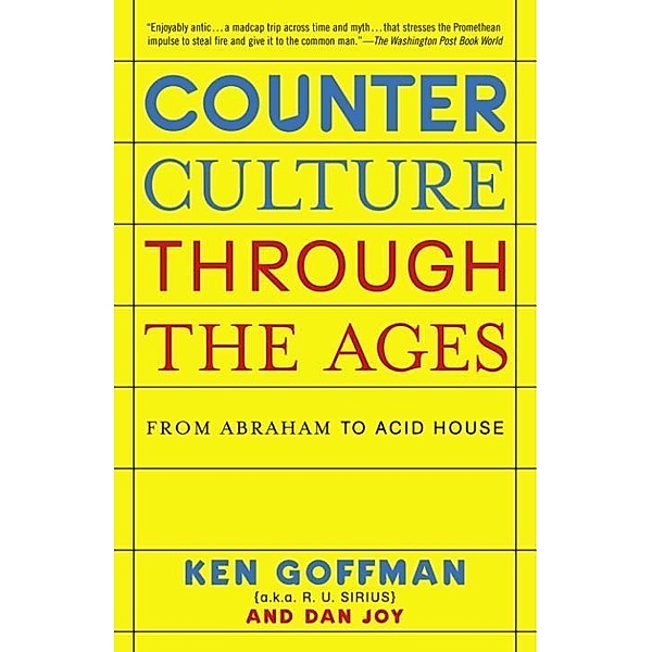 Counterculture Through the Ages, Ken Goffman, Dan Joy