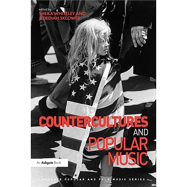 Countercultures and Popular Music, Sheila Whiteley, Jedediah Sklower
