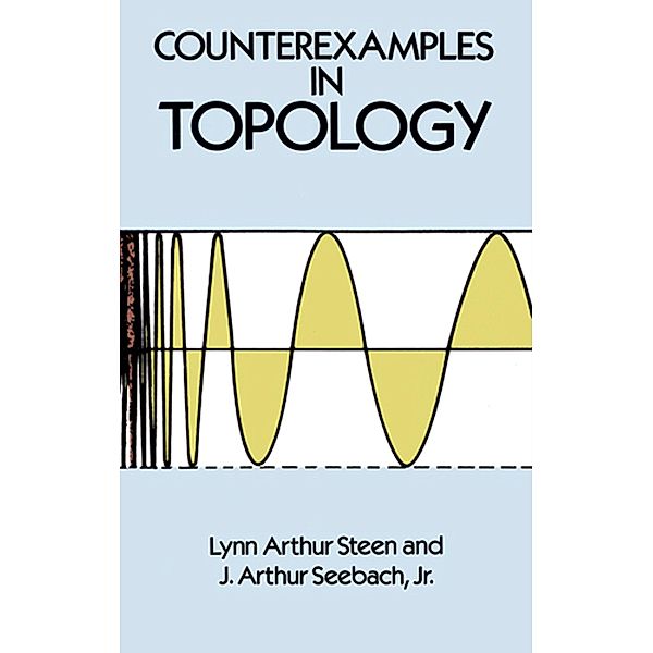 Counterexamples in Topology / Dover Books on Mathematics, Lynn Arthur Steen, J. Arthur Seebach