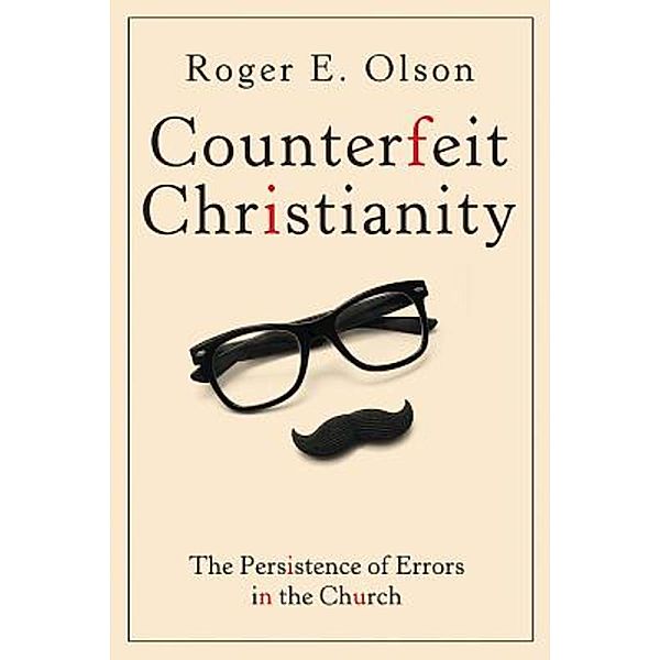 Counterfeit Christianity, Roger E. Olson