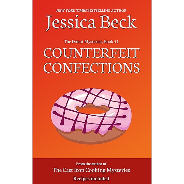 Counterfeit Confections (The Donut Mysteries, #41) / The Donut Mysteries, Jessica Beck
