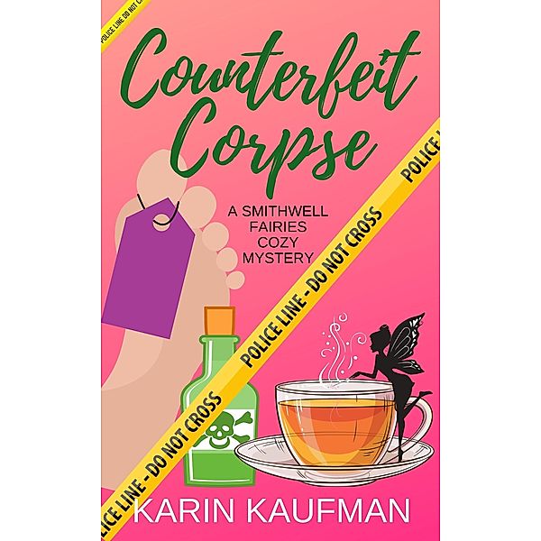 Counterfeit Corpse (Smithwell Fairies Cozy Mystery, #6) / Smithwell Fairies Cozy Mystery, Karin Kaufman