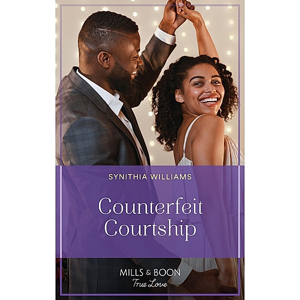 Counterfeit Courtship (Heart & Soul, Book 3) (Mills & Boon True Love), Synithia Williams