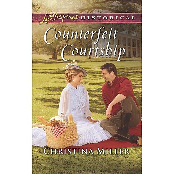 Counterfeit Courtship (Mills & Boon Love Inspired Historical) / Mills & Boon Love Inspired Historical, Christina Miller