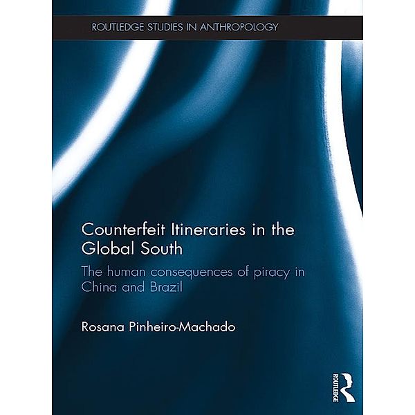 Counterfeit Itineraries in the Global South, Rosana Pinheiro-Machado