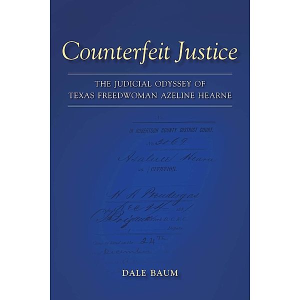 Counterfeit Justice / Conflicting Worlds: New Dimensions of the American Civil War, Dale Baum