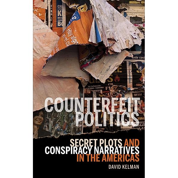 Counterfeit Politics / Bucknell Studies in Latin American Literature and Theory, David Kelman