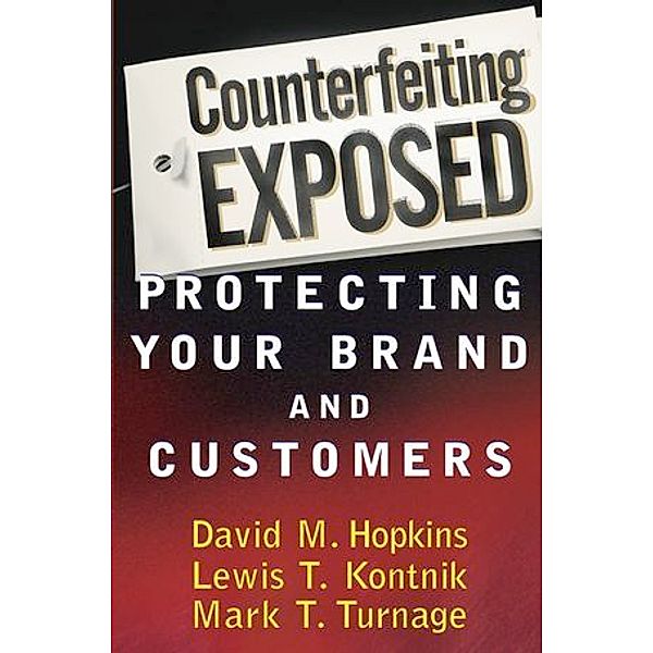 Counterfeiting Exposed, David Hopkins, Lewis T. Kontnik, Mark Turnage