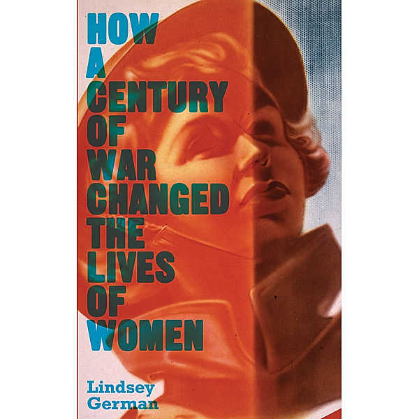 Counterfire: How a Century of War Changed the Lives of Women, Lindsey German