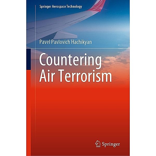 Countering Air Terrorism / Springer Aerospace Technology, Pavel Pavlovich Hachikyan