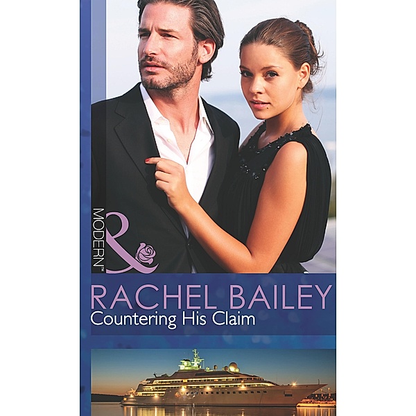 Countering His Claim (Mills & Boon Modern) / Mills & Boon Modern, Rachel Bailey