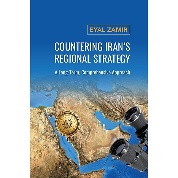 Countering Iran's Regional Strategy, Eyal Zamir