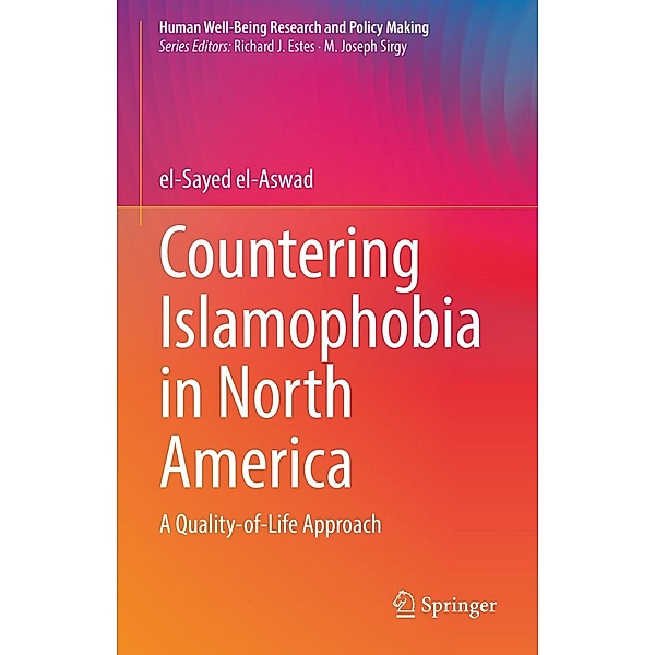 Countering Islamophobia in North America / Human Well-Being Research and Policy Making, el-Sayed el-Aswad