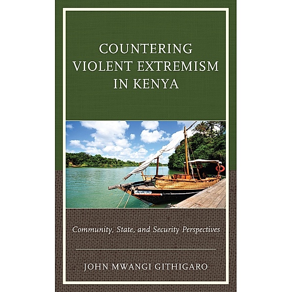 Countering Violent Extremism in Kenya, John Mwangi Githigaro
