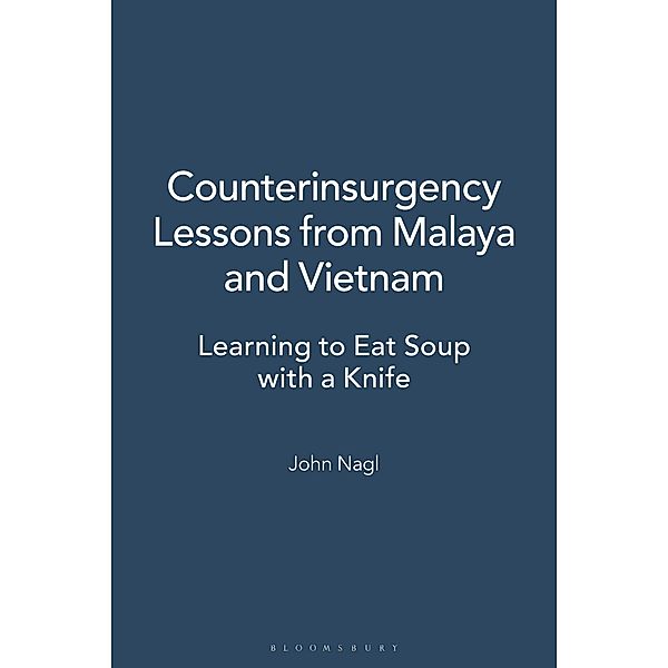 Counterinsurgency Lessons from Malaya and Vietnam, John Nagl