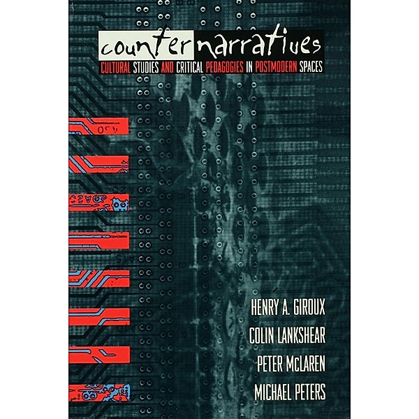 Counternarratives, Henry A. Giroux, Colin Lankshear, Peter McLaren, Michael Peters
