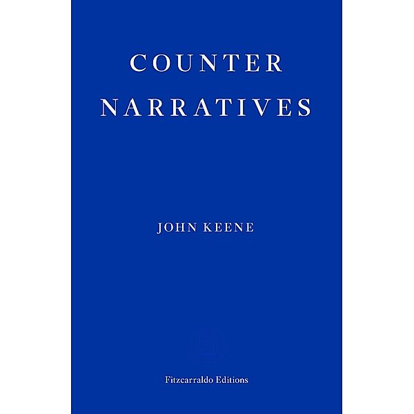 Counternarratives / Fitzcarraldo Editions, John Keene