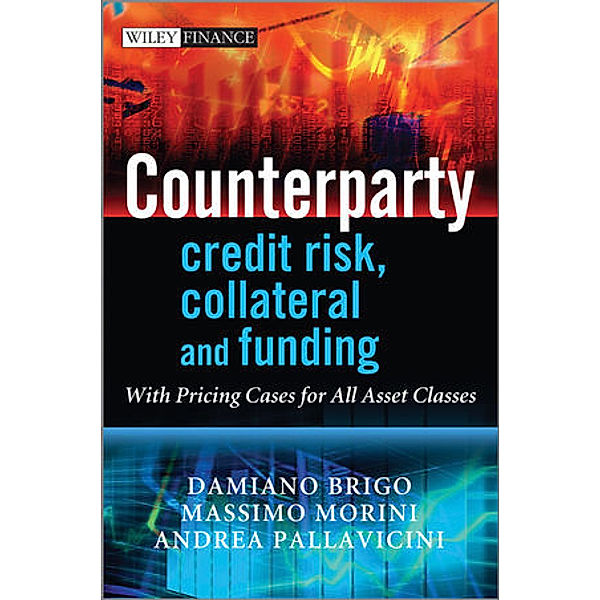 Counterparty - credit risk, collateral and funding, Damiano Brigo, Massimo Morini, Andrea Pallavicini