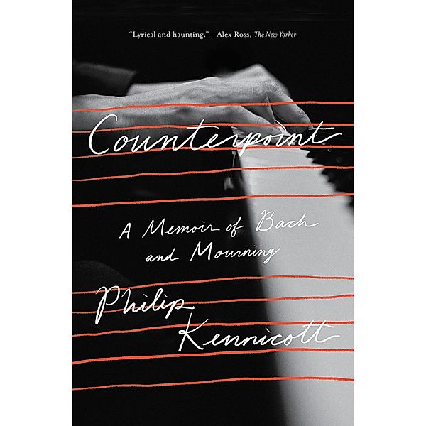 Counterpoint: A Memoir of Bach and Mourning, Philip Kennicott