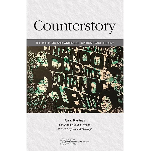 Counterstory / Studies in Writing and Rhetoric, Aja Y. Martinez