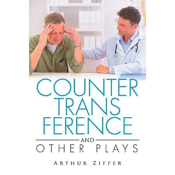 Countertransference and Other Plays, Arthur Ziffer