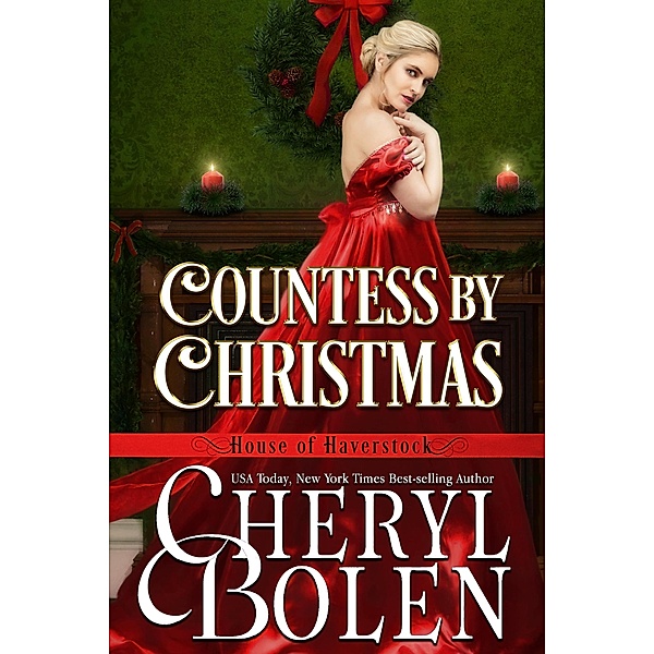 Countess by Christmas (House of Haverstock, #5) / House of Haverstock, Cheryl Bolen