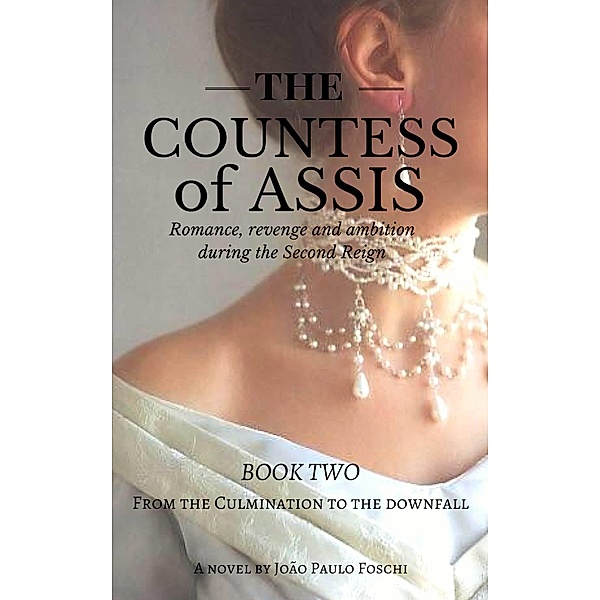 Countess of Assis - Romance, Revenge and Ambition during the Second Reign, Joao Paulo Foschi