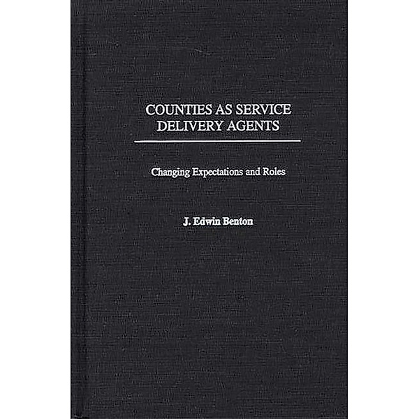 Counties as Service Delivery Agents, J. Edwin Benton