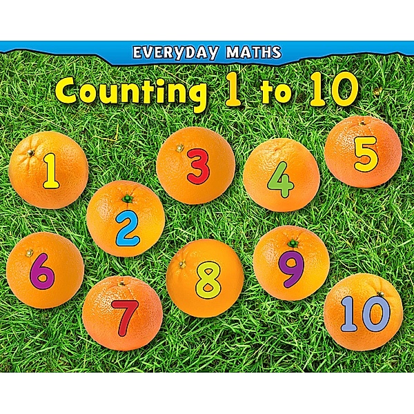 Counting 1 to 10 / Raintree Publishers, Daniel Nunn