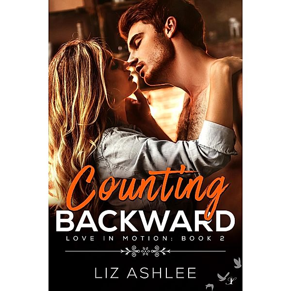 Counting Backward (Love in Motion, #2) / Love in Motion, Liz Ashlee