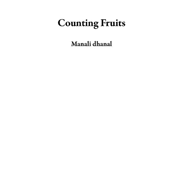 Counting Fruits, Manali Dhanal