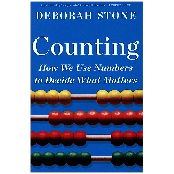 Counting - How We Use Numbers to Decide What Matters, Deborah Stone