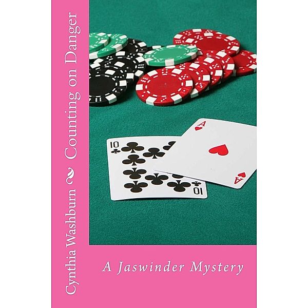 Counting on Danger (Jaswinder Mystery Series, #3) / Jaswinder Mystery Series, Cynthia Washburn