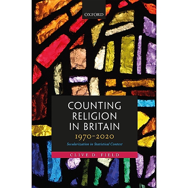 Counting Religion in Britain, 1970-2020, Clive D. Field