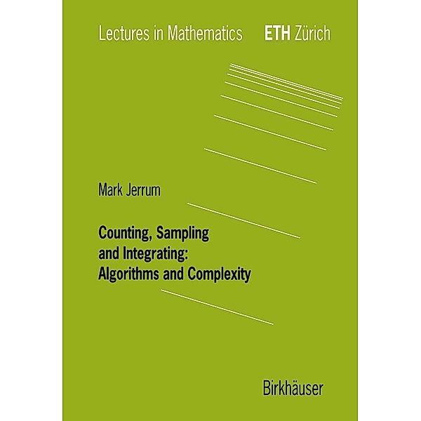 Counting, Sampling and Integrating: Algorithms and Complexity / Lectures in Mathematics. ETH Zürich, Mark Jerrum