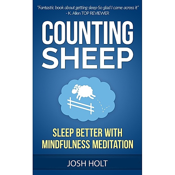 Counting Sheep: Sleep Better With Mindfulness Meditation, Josh Holt