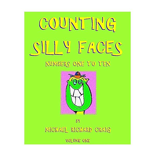 Counting Silly Faces Numbers 1-10 (Counting Silly Faces to One to One Hundred, #1) / Counting Silly Faces to One to One Hundred, Michael Craig