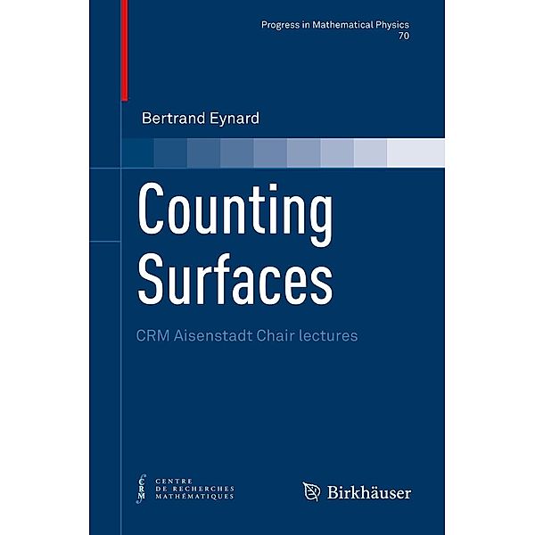 Counting Surfaces / Progress in Mathematical Physics Bd.70, Bertrand Eynard