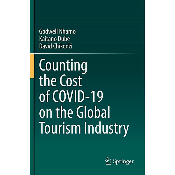 Counting the Cost of COVID-19 on the Global Tourism Industry, Godwell Nhamo, Kaitano Dube, David Chikodzi