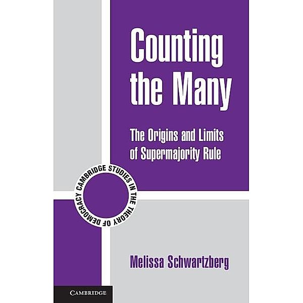 Counting the Many / Cambridge Studies in the Theory of Democracy, Melissa Schwartzberg